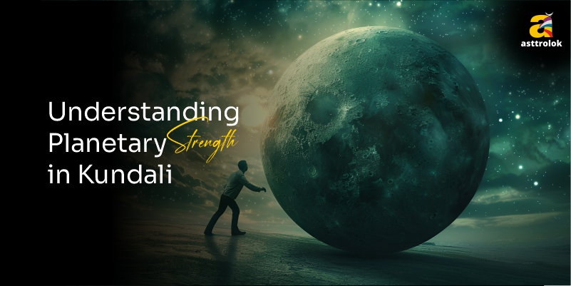 How to Understand Planetary Strength in a Kundali